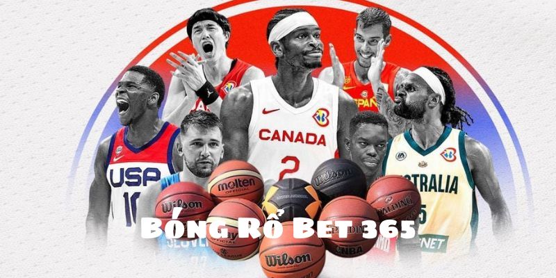 Bóng rổ Bet365 hấp dẫn cuốn hút đến từng pha bóng