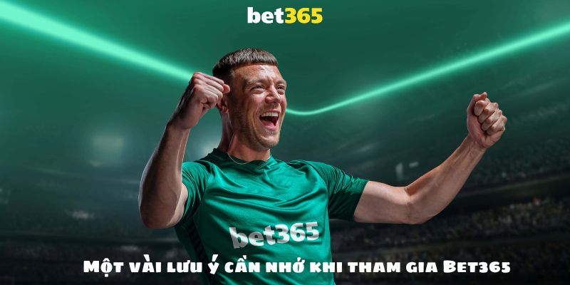 Một vài lưu ý cần nhớ khi tham gia chơi thể thao tại Bet365